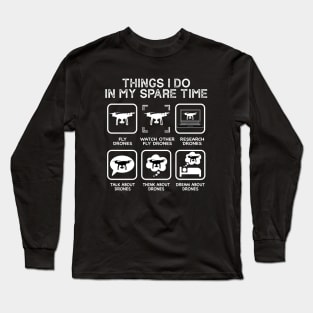 Things I Do In My Spare Time, Drone Pilot Long Sleeve T-Shirt